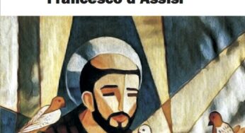 Modernità di Francesco d'Assisi, l'uomo venuto da un altro mondo